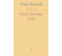 Parks Records: A Collection of Miscellaneous Information About Some of the Old Park and Parks Families of America