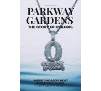 PARKWAY GARDENS: The Story of O’Block: Inside Chicago’s Deadliest Block - The Home of Rap Legends, Drill Music, RICO Charges, and a Street War That Shook the Nation (LIMITED EDITION)