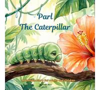 Parl The Caterpillar: A Bedtime Story For Adult And Children (Parl The Caterpillar And His Adventures)