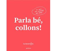 Parla bé, collons!: La guia més incorrecta del català (Montena)