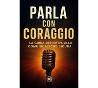 Parla con coraggio: La Guida Definitiva alla Comunicazione Sicura