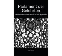 Parlament der Gelehrten: Lebenslinien von der Antike in die Gegenwart