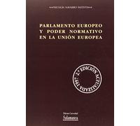 PARLAMENTO EUROPEO Y PODER NORMATIVO EN LA UNION EUROPEA (ESTUDIOS JURIDICOS)