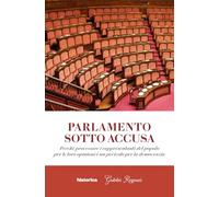 Parlamento sotto accusa. Perché processare i rappresentanti del popolo per le loro opinioni è un pericolo per la democrazia