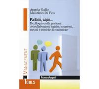 Parlami, capo. Il colloquio nella gestione dei collaboratori: logiche, strumenti, metodi e tecniche di conduzione (Management Tools)