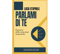 Parlami di te. Il potere delle relazioni autentiche