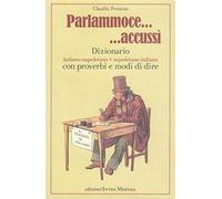 Parlammoce accussì. Dizionario italiano-napoletano, napoletano-italiano