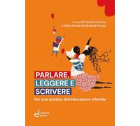 Parlare, leggere e scrivere. Per una poetica dell'educazione infantile