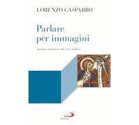 Parlare per immagini. Analisi simbolica dei testi biblici (Lectio)