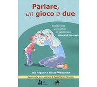 Parlare un gioco a due. Guida pratica per genitori di bambini con disturbi di linguaggio