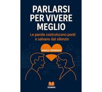 Parlarsi per Vivere Meglio: “Il potere della comunicazione che unisce, ascolta e salva”