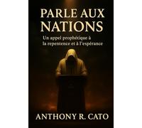 Parle aux Nations: Un appel prophétique à la repentance et à l’espérance