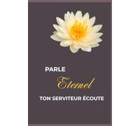 Parle Eternel, ton serviteur écoute: Carnet de notes
