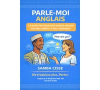 Parle-moi anglais: Le guide pratique pour parler anglais naturellement et avec confiance