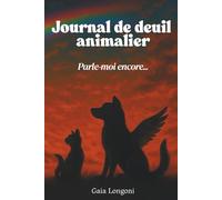 Parle-moi encore… mon journal de deuil pour écrire à mon animal et apaiser mon deuil