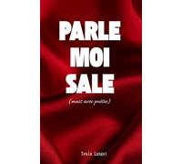 Parle-moi sale (mais avec poésie): Citations brûlantes pour les cœurs et les corps en feu