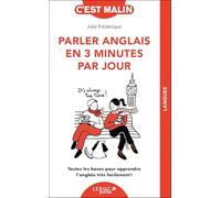 Parler anglais en 3 minutes par jour: Toutes les bases pour apprendre l’anglais très facilement !