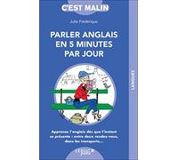 Parler anglais en 5 minutes par jour: Apprenez l'anglais dès que l'instant se présente : entre deux rendez-vous...