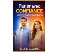 Parler avec CONFIANCE: L'assertivité pour les introvertis