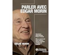 Parler avec Edgar Morin: Abécédaire philosophique : de Ame à Zizanie