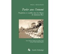 Parler avec l'ennemi. propheties et conflits chez les mayas du quinta