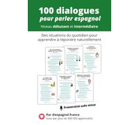 Parler espagnol : 100 dialogues pour vous exprimer au quotidien: 100 situations de la vie courante - Dialogues avec traduction française - Niveau ... intermédiaire - Prononciation audio incluse