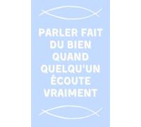 Parler fait du bien quand quelqu’un écoute vraiment: - Cahier ligné pour ceux qui prennent le temps d’écouter et de comprendre