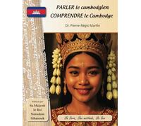 Parler le cambodgien, comprendre le Cambodge: Un Livre, une Méthode, un Lien