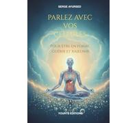 Parlez avec vos cellules 2e Edition: Dialogue intérieur, santé et vitalité: Apprenez le langage de votre corps pour vous maintenir en forme, guérir ... votre autoguérison et votre bien-être.