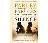 PARLEZ LORSQUE VOS PAROLES SONT PLUS FORTES QUE VOTRE SILENCE: La sagesse de discerner quand se taire et le courage de parler avec impact