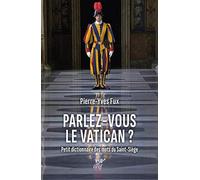 Parlez-vous le Vatican ?: Petit dictionnaire des mots du Saint-Siège