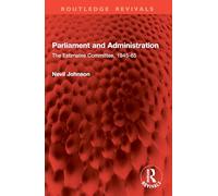 Parliament and Administration: The Estimates Committee, 1945-65 (Routledge Revivals)