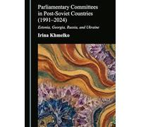 Parliamentary Committees in Post-Soviet Countries (1991-2024): Estonia, Georgia, Russia, and Ukraine