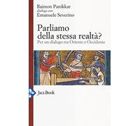 Parliamo della stessa realtà? Per un dialogo tra Oriente e Occidente (Religioni)