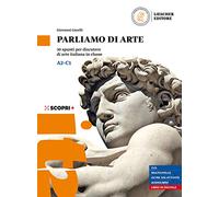 Parliamo di arte. 30 spunti per discutere di arte italiana in classe. Per le Scuole superiori. Con Audiolibro. Con espansione online: Libro + digitale