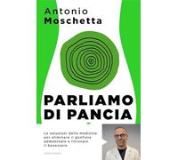 Parliamo di pancia. Il metodo per ridurre il girovita ed eliminare il gonfiore addominale (Sentieri)