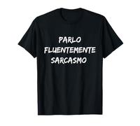 Parlo fluentemente sarcasmo - Umorismo Intelligente Frase Camiseta