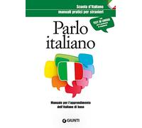 Parlo italiano. Manuale pratico per stranieri (Scuola d'italiano)