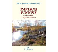 Parlons finnois: Les Finlandais Langues et cultures: Les Finlandais. Langues et cultures. Avec un lexique finnois - français - finnois