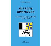 Parlons romanche: La quatrième langue officielle de la Suisse