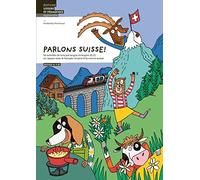 Parlons suisse: 50 activités de FLE en rapport avec le français romand et la culture suisse (Langues - Loisirs et Pédagogie)