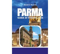 PARMA GUIDA DI VIAGGIO 2026: Scopri la gastronomia, la cultura, i tour a piedi, le mappe e tutto ciò che ti serve per una vacanza a Parma.