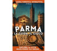 Parma: la Guida, il Gioco: Guida turistica interattiva. Esplora la città risolvendo gli enigmi.