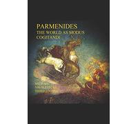 Parmenides: The World as Modus Cogitandi: Third Edition (Heraclitus)