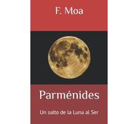 Parménides: Un salto de la Luna al Ser