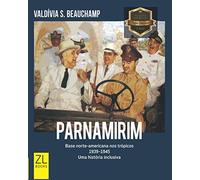 PARNAMIRIM: Base norte-americana nos trópicos - 1939-1945. Uma história inclusiva