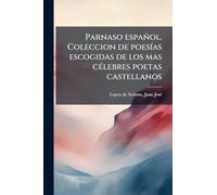 Parnaso español. Coleccion de poesÃ-as escogidas de los mas cÃ(c)lebres poetas castellanos
