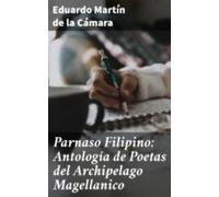 Parnaso Filipino: Antología De Poetas Del Archipelago Magellanico (ebo