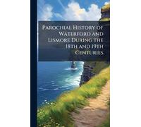 Parochial History of Waterford and Lismore During the 18th and 19th Centuries
