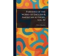 Parodies of the Works of English & American Authors, Vol. IV